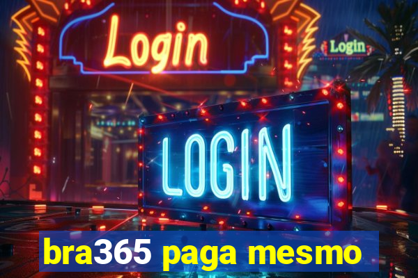 bra365 paga mesmo